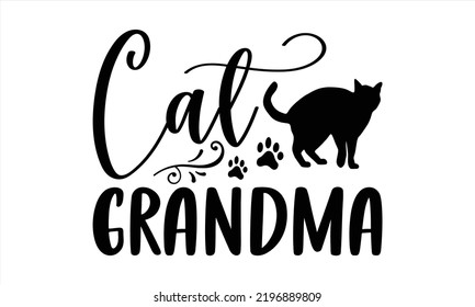 Cat  Grandma - Cat Mom T shirt Design, Hand drawn vintage illustration with hand-lettering and decoration elements, Cut Files for Cricut Svg, Digital Download