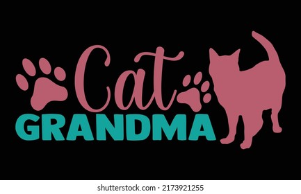 Cat grandma - cat mom t shirts design, Hand drawn lettering phrase, Calligraphy t shirt design, Isolated on white background, svg Files for Cutting and Silhouette, EPS 10