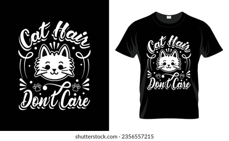 Cat hair don’t care t-shirt design lettering and vector illustration for t shirt, apparel and other print items isolated on black background