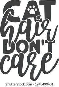 Cat hair don't care | Pet mom quote