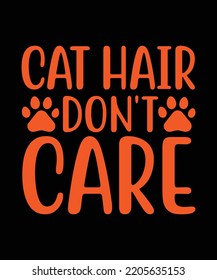 Cat hair don't care typography t shirt design