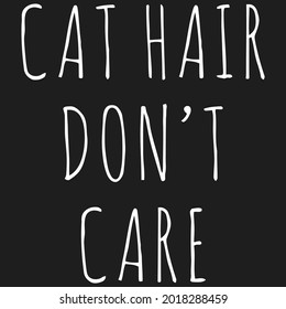 cat hair funny quote unisex art wo art one design vector illustration for use in design and print poster canvas