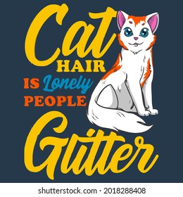 cat hair is lonely people glitter funny quote wo best design vector illustration for use in design and print poster canvas