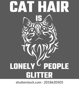 cat cat hair is lonely people glitter wo cropped art hirt vector design illustration print poster