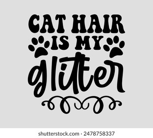 Cat Hair Is My Glitter, cat design, cat ,cat bundle, design, quotes design