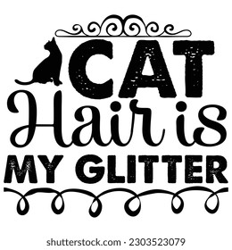 Cat Hair is My Glitter t shirt design, vector file