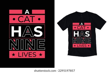 A cat has nine lives modern typography t-shirt design, Inspirational quotes t-shirt design, geometrics, fashion, apparel, printing, merchandise