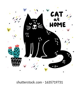 Cat at home funny print with hand drawn lettering. Cute feline character sitting next to cactus card in Scandinavian style. Great for kids design, t shirts. Vector illustration
