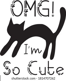 Cat Illustration. OMG Im So Cute. Silhouette