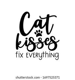 Cat Kisses Fix Everything- Funny Saying With Paw Print.
Good For Greeing Card, Poster, Banner, Textile Print And Gift Design.