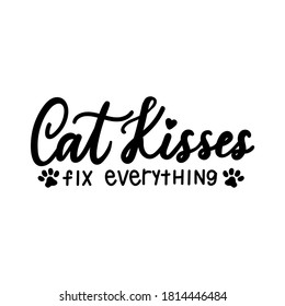 Cat kisses fix everything, lettering quote isolated on white background. Pet love quote for print, textile. sticker, mug, card etc. Vector lettering illustration