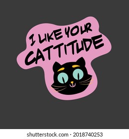 cat kitten i like your cattitude funny idea unisex art ri blend art best vector design illustration print poster