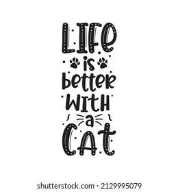 Cat lettring design,life is better with a cat quote typography with white background