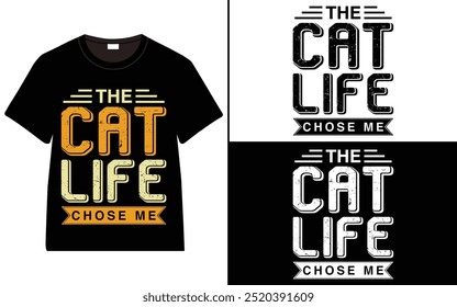 The Cat Life Chose Me T-shirt design, cat typography t-shirt design, Cat day t shirt design