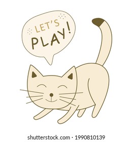 A cat. The little kitten got ready to play. Text Let's play. Vector illustration.