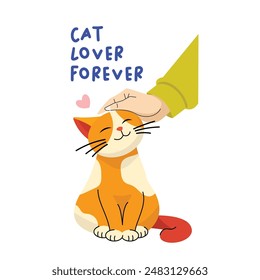 Cat lover forever saying with orange cat being petted illustration vector