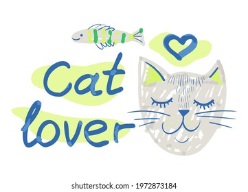 Cat Lover.  Fun  vector handwritten phrase with a smiling cat face,  little fish and heart.Cute illustration for your design. 