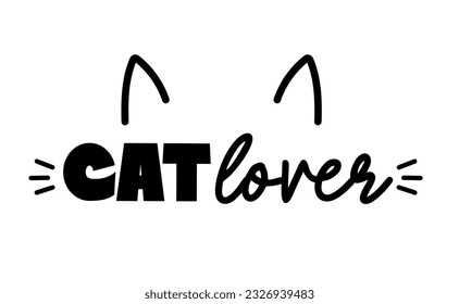 Cat lover message with cat ears and whiskers. Cute design for feline lovers and cat moms.