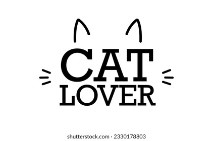 Cat lover message with cat ears and whiskers. Cute design for feline lovers and cat moms.