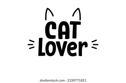 Cat lover message with cat ears and whiskers. Cute design for feline lovers and cat moms.