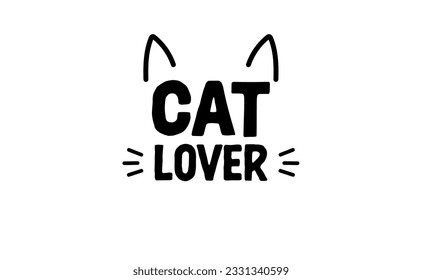 Cat lover message with cat ears and whiskers. Cute design for feline lovers and cat moms.