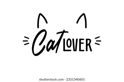 Cat lover message with cat ears and whiskers. Cute design for feline lovers and cat moms.