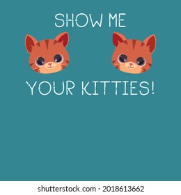 cat lover show me your kitties funny meme wo art ri blend art art best vector design illustration print poster