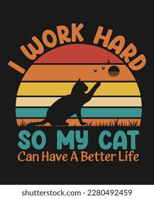 Diseño de camisetas de Cat Lover Trabajo duro para que mi gato pueda tener una mejor cita de la vida en formato vector