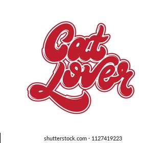 Cat lover. Vector handwritten lettering . Template for card, poster. banner, print for t-shirt, pin, badge, patch.