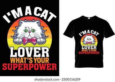 I'm a cat lover what's your superpower Cat T Shirt Design