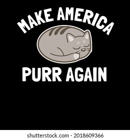 cat make america purr again humor funny cat owner wo best vector design illustration print poster