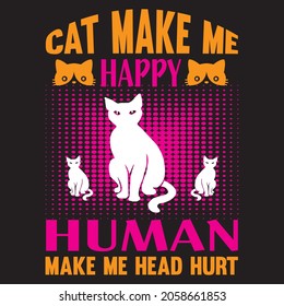 Cat make me happy human make me head hurt t-shirt design, vector file.