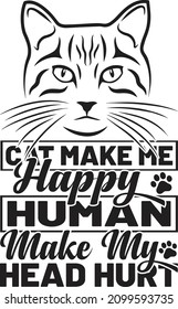 cat make me happy human make my head hurt