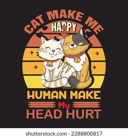 cat make me happy human make my head hurt