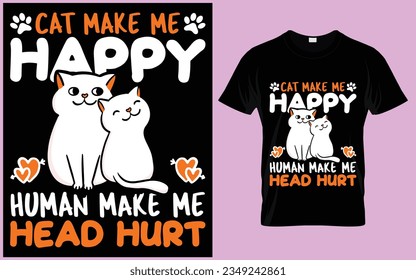Cat Make Me Happy Human Make Me Head Hurt