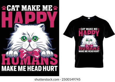 Cat make me happy humans make my head hurt Cat T Shirt Design