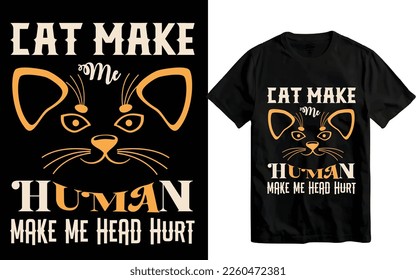 Cat make me human...t-shirt design