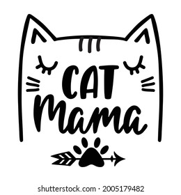 Cat mama - handwritten funny quote with kitty face for t-shirt, print, mug, greeting card, poster. Calligraphy phrase for pet lover. Inspirational vector illustration isolated on white background.
