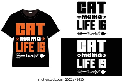 Cat mama Life is Purrfect T-shirt design, cat typography t-shirt design, Cat day t shirt design