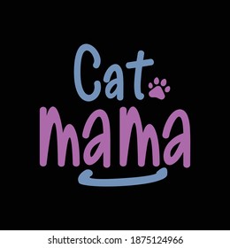 Cat Mama. Cat Lovers, Family Cat, Typography Motivational Quotes Design, Printing For T shirt, Banner, Poster, Mug Etc, Vector Illustration