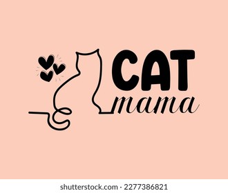 Cat Mama T-Shirt and Apparel Design. Mom SVG Cut File, Mother's Day Hand-Drawn Lettering Phrase, Isolated Typography, Trendy Illustration for Prints on Posters and Cards.