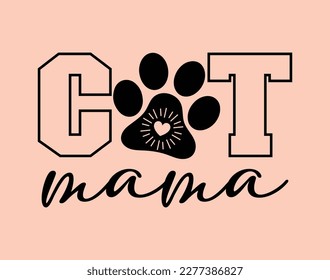 Cat Mama T-Shirt and Apparel Design. Mom SVG Cut File, Mother's Day Hand-Drawn Lettering Phrase, Isolated Typography, Trendy Illustration for Prints on Posters and Cards.