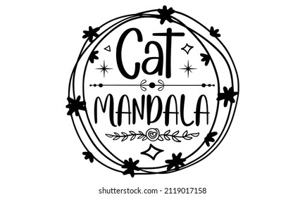 Cat mandala- Cat t-shirt design, Hand drawn lettering phrase, Calligraphy t-shirt design, Isolated on white background, Handwritten vector sign, SVG, EPS 10