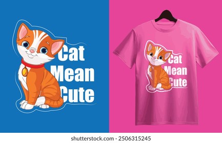 Cat Mean Cute T-shirt Design.