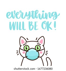 Cat in medical mask and hand-drawing inscription: Everything will be ok! It can be used for card, brochures, poster etc. 