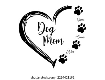 Cat Mom, Dog Mom, Heart Themed Cute Lettering, Black And White Picture Of Paw And Heart