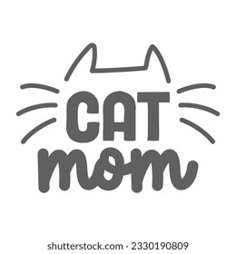 Cat mom. Lettering text design for cat lovers with cat ears and whiskers.