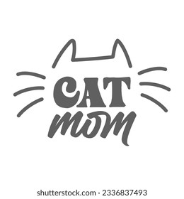 Cat mom. Lettering text design for cat lovers with cat ears and whiskers.