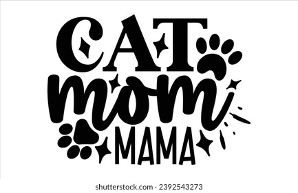 Cat Mom Mama, Cat t-shirt design vector file svg