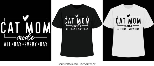 Cat Mom Mode All Day Every Day T-Shirt Design, Bestselling Mother's Day T-shirt, Hot Seller Mother's Day Shirt, Bestseller T-shirt, Hit tshirt, Chart-topper Shirt, Blockbuster Tshirt